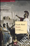 Pericle. L'inventore della democrazia libro di Mossé Claude