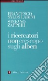 I Ricercatori non crescono sugli alberi libro