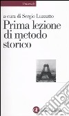 Prima lezione di metodo storico libro di Luzzatto S. (cur.)