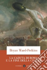 La Caduta di Roma e la fine della civiltà libro