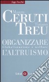 Organizzare l'altruismo. Globalizzazione e welfare libro