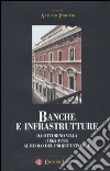 Banche e infrastrutture. Da Ottorino Villa (1865-1934) al ruolo del project finance libro