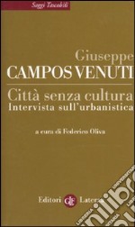 Città senza cultura. Intervista sull'urbanistica libro