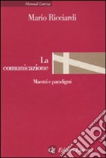 La Comunicazione. Maestri e paradigmi