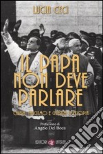 Il papa non deve parlare. Chiesa, fascismo e guerra d'Etiopia libro