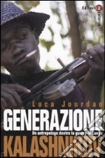 Generazione Kalashnikov. Un antropologo dentro la guerra in Congo libro