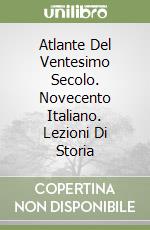 Atlante Del Ventesimo Secolo. Novecento Italiano. Lezioni Di Storia libro