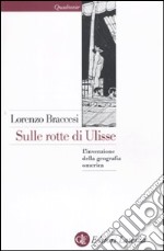 Sulle rotte di Ulisse. L'invenzione della geografia omerica libro