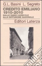 Credito Emiliano 1910-2010. Dalle radici agricole alla diffusione nazionale libro