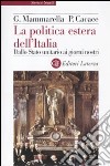 La Politica estera dell'Italia. Dallo Stato unitario ai giorni nostri libro