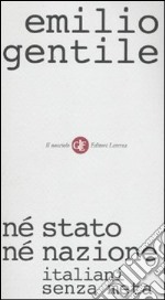 Né stato né nazione. Italiani senza meta libro