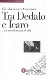 Tra Dedalo e Icaro. La nuova domanda di città libro