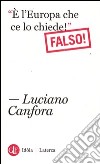 «E l'Europa che ce lo chiede!». Falso! libro