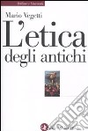 L'Etica degli antichi libro di Vegetti Mario