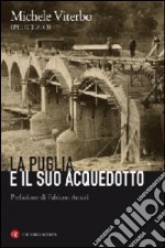 La Puglia e il suo acquedotto libro