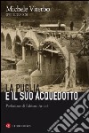 La Puglia e il suo acquedotto libro