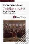 I migliori di Atene. La vita dei potenti nella Grecia antica libro