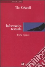 Informatica testuale. Teoria e prassi libro