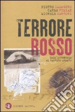 Terrore rosso. Dall'autonomia al partito armato libro