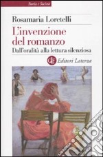 L'invenzione del romanzo. Dall'oralità alla lettura silenziosa libro