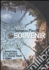 Souvenir. L'industria dell'antico e il Grand Tour a Roma libro di Pinelli Antonio