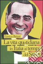 La vita quotidiana in Italia ai tempi del Silvio libro