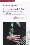 La rivincita del Nord. La Lega dalla contestazione al governo libro di Biorcio Roberto