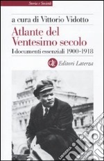 Atlante del ventesimo secolo. I documenti essenziali 1900-1918. Vol. 1