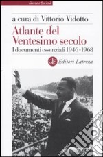 Atlante del ventesimo secolo. I documenti essenziali. 1946-1968. Vol. 3