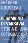 Il Bambino di Varsavia. Storia di una fotografia libro