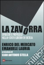 La Zavorra. Sprechi e privilegi nello Stato libero di Sicilia libro