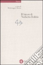 Il Futuro di Norberto Bobbio libro