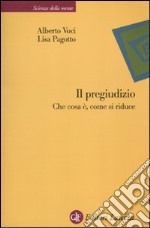 Il Pregiudizio. Che cosa è, come si riduce libro