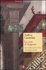 La casa di Augusto. Dai «Lupercalia» al Natale libro