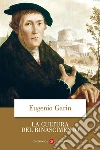 La Cultura del Rinascimento libro di Garin Eugenio