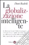 La globalizzazione intelligente libro di Rodrik Dani