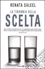 La tirannia della scelta libro