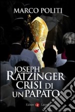 Joseph Ratzinger. Crisi di un papato libro