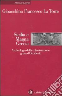 Sicilia e Magna Grecia. Archeologia della colonizzazione greca d'occidente