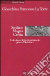 Sicilia e Magna Grecia. Archeologia della colonizzazione greca d'occidente libro