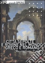 Città sepolte e rovine nel mondo greco e romano libro