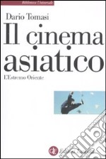 Il Cinema asiatico. L'estremo oriente libro