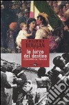 La Forza del destino. Storia d'Italia dal 1796 a oggi libro di Duggan Christopher