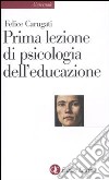 Prima lezione di psicologia dell'educazione libro