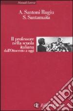 Il Professore nella scuola italiana dall'Ottocento a oggi libro