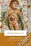 L'arte lunga. Storia della medicina dall'antichità a oggi libro