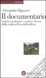 Il Documentario. Scrivere, realizzare e vendere cinema della realtà nell'era dell'artificio libro