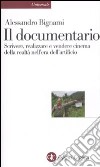 Il Documentario. Scrivere, realizzare e vendere cinema della realtà nell'era dell'artificio libro