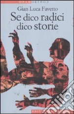 Se dico radici dico storie libro