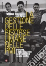 La Gestione delle risorse umane nelle PMI. Persone e organizzazioni nell'economia senza confini libro